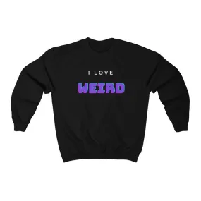 I Love Weird Sweatshirt